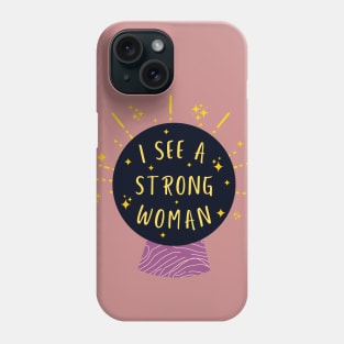 I See a Strong Woman Phone Case