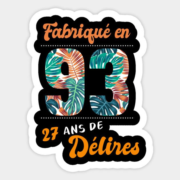 Ne En 1993 27 Ans En T Shirt Anniversaire 27 Ans En Sticker Teepublic