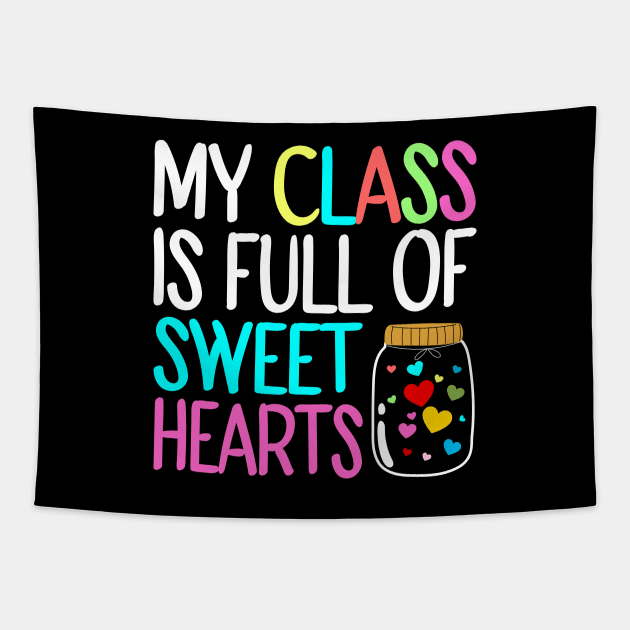 My Class Is Full Of Sweet Hearts, Valentines Day Teacher Tapestry by DragonTees