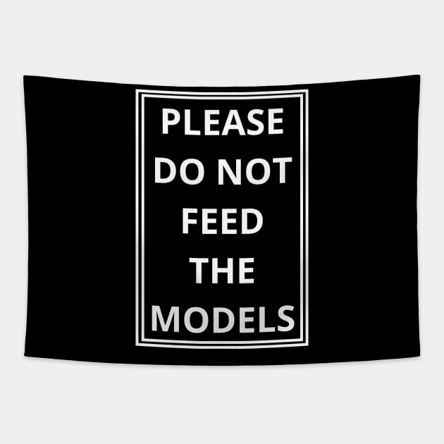 please do not feed the models Tapestry by mdr design