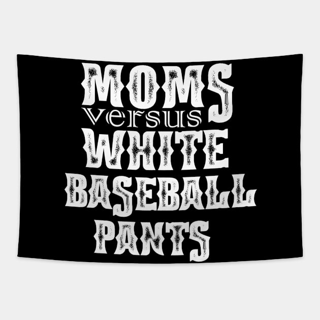 Moms Versus White Baseball Pants Funny Saying Mother's Day Tapestry by NIKA13