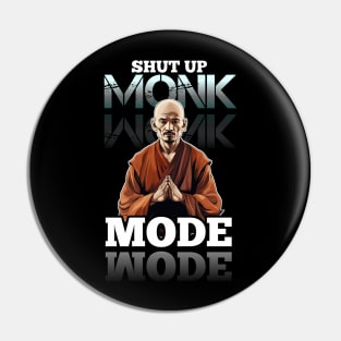 Shut Up - Monk Mode - Stress Relief - Focus & Relax Pin