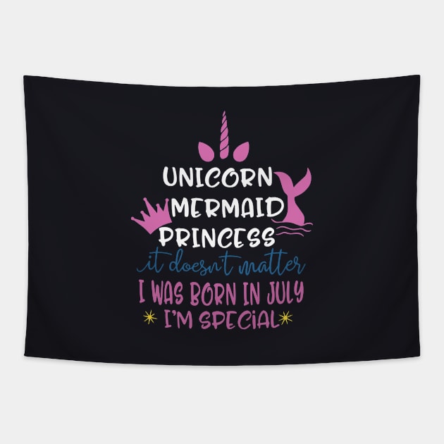 Unicorn Mermaid Princess It Does Not Matter I Was Born In July I Am Special Unicron Tapestry by colum