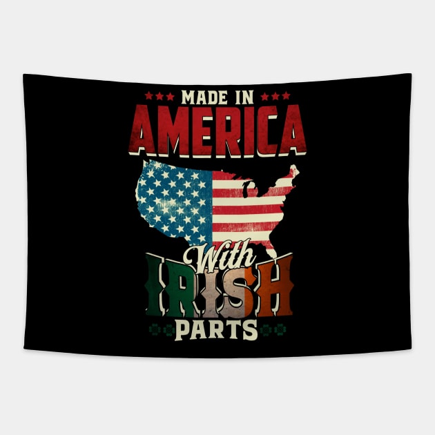 Made in America with Irish Parts Ireland Pride T Shirt St. Patricks day Tapestry by CheesyB