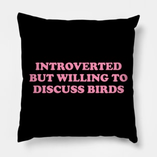 introverted but willing to discuss birds shirt, bird funny y2k Pillow