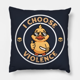 I Choose Violence - Funny Duck Pillow