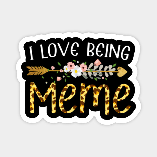 I Love Being Meme T Shirt Leopard Print Fashion Woman Leopard Print Saying I Love Being Meme Magnet Teepublic