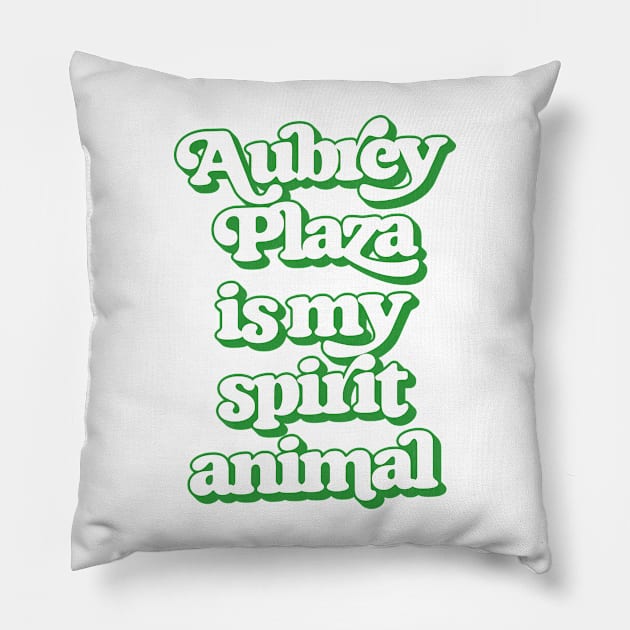 Aubrey Plaza Is My Spirit Animal Pillow by DankFutura