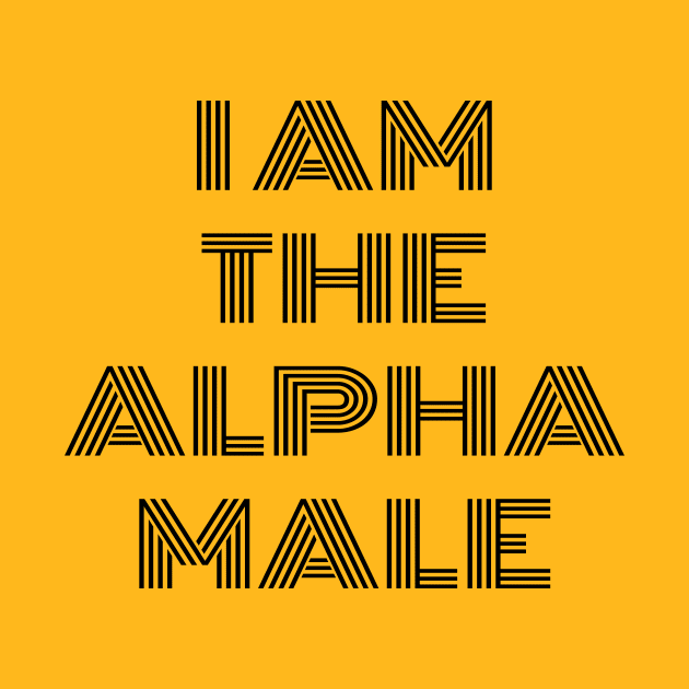 I AM THE ALPHA MALE by ChrisAdic