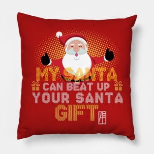 My SANTA Can Beat Up Your SANTA Gift - Family Christmas - Holidays Pillow