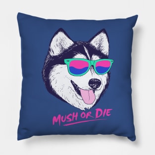 Mush Or Die Pillow