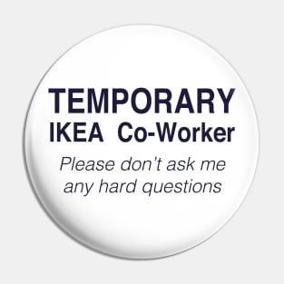 TEMPORARY IKEA Co-Worker Pin