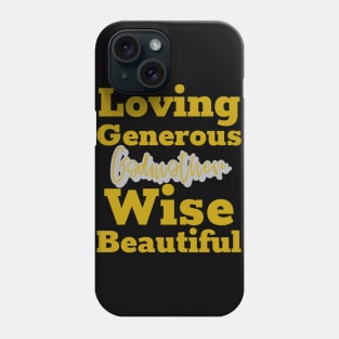 Godmother, loving, generous, wise, beautiful Phone Case