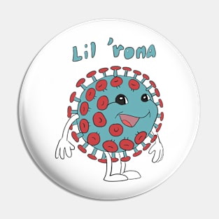 Lil 'rona in color Pin