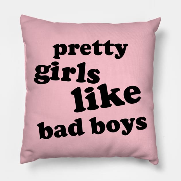 pretty girls like bad boys Pillow by nastyart