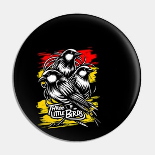 Three Little Birds Pin