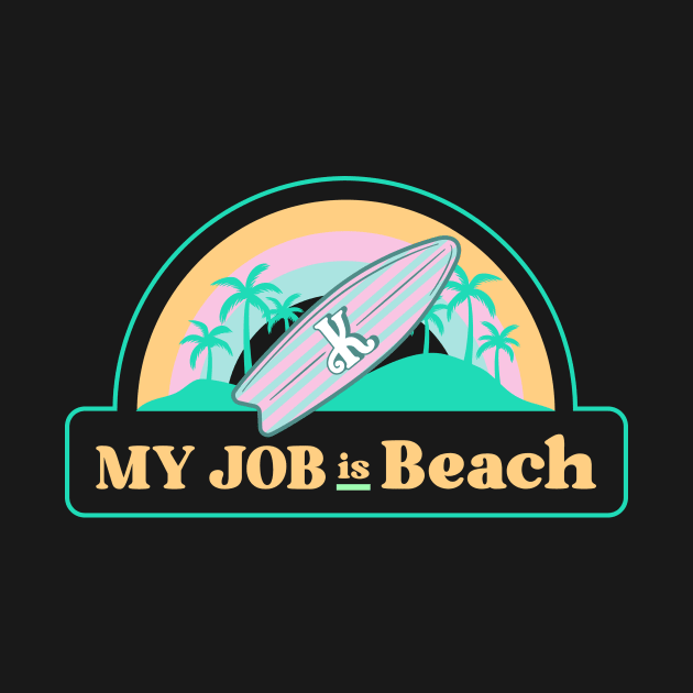 My job is Beach Ken Kenough by Dream the Biggest