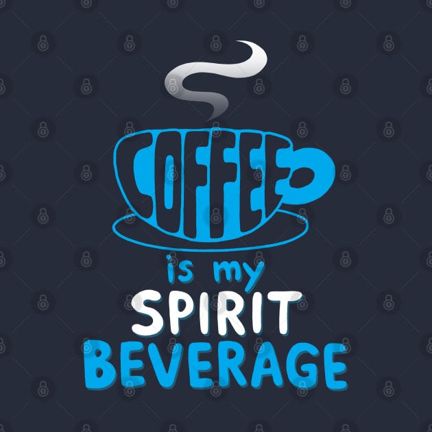 Coffee is my Spirit Beverage by Originals by Boggs Nicolas