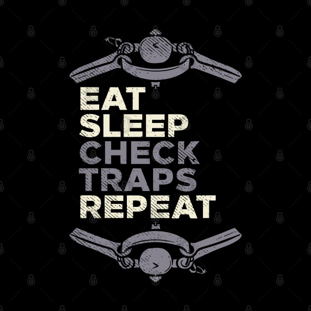 Eat Sleep Check Traps Repeat by maxdax