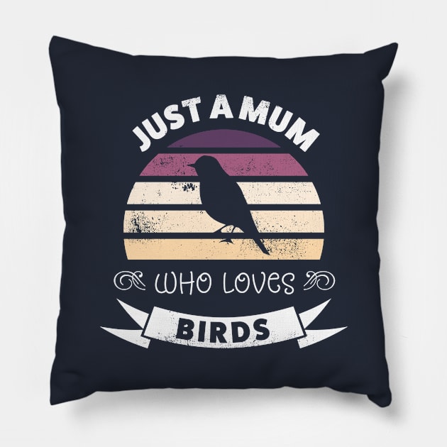 Just a Mum who loves Birds - Birdwatching Gift for Women Pillow by qwertydesigns