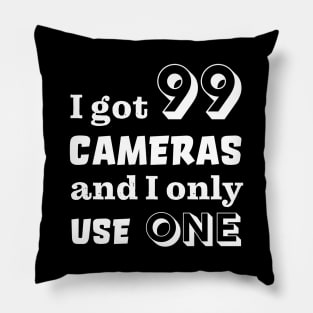 I got 99 cameras and I only use one Pillow