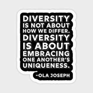 Diversity is about embracing one another’s uniqueness, Black History, Ola Joseph Quote Magnet