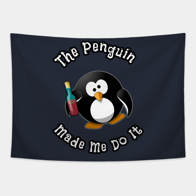The Penguin Made Me Do It Funny Cartoon Gift For Penguins Lovers - Funny Penguin Lover Quotes Gift Always - Tapestry | TeePublic The Penguin Made Me Do It Funny Cartoon Gift For Penguins Lovers - Funny Penguin Lover Quotes Gift Always - Tapestry | TeePublic