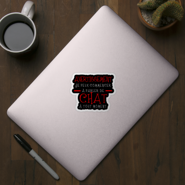 Je Peux Commencer A Parler De Chat Chat Sticker Teepublic