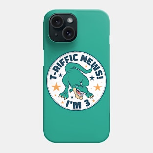 T-Riffic News! I'm 3 // Cute Dinosaur 3 Year Old Birthday Phone Case