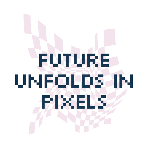 Future unfolds in pixels. by The Little Pen