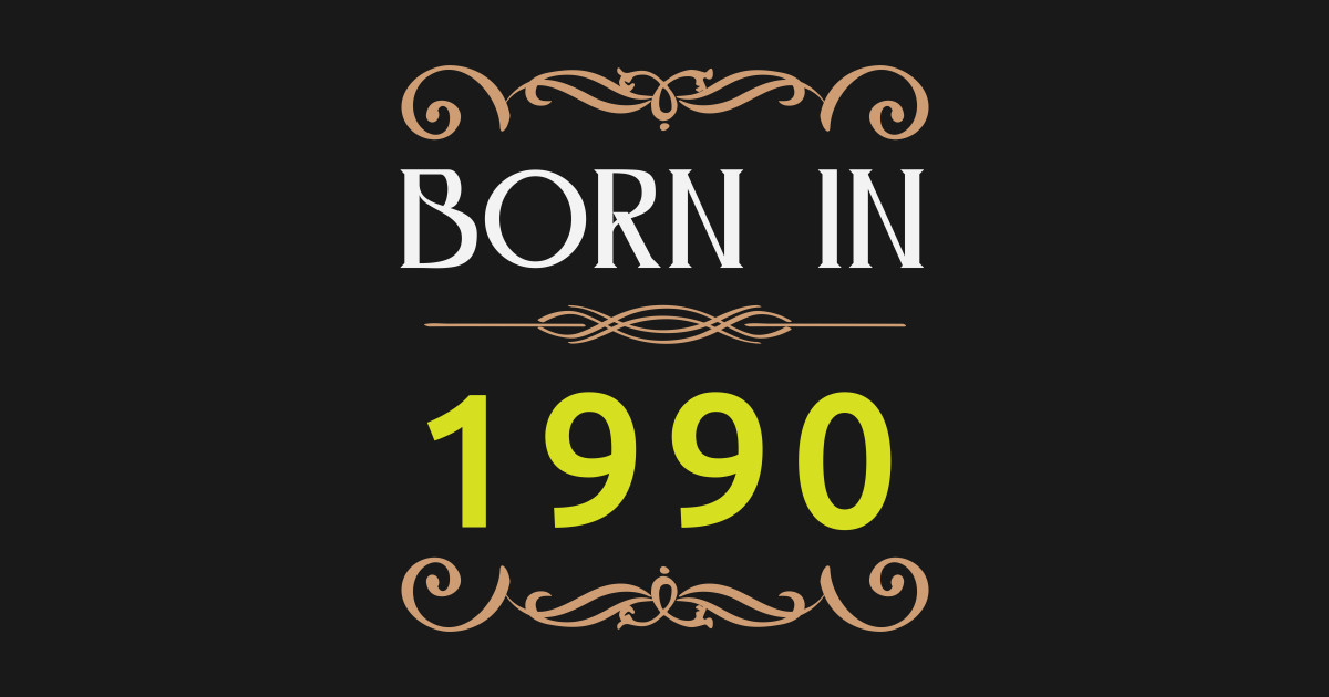 Born in 1990 Made in 90s - Born In 1990 - T-Shirt | TeePublic