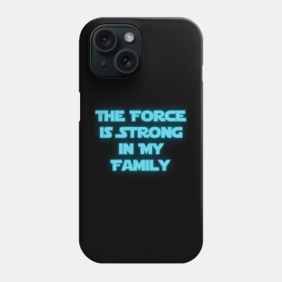 The Force is Strong in My Family Phone Case