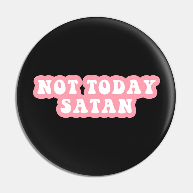 Not Today Satan Pin by CityNoir