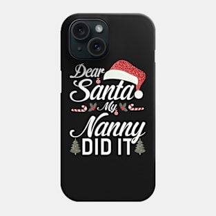 Dear Santa My Nanny Did It Funny Phone Case