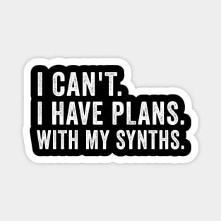 Funny I Can´t I Have Plans Synthesizer Synths Gift Magnet