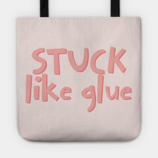 Stuck like glue Tote