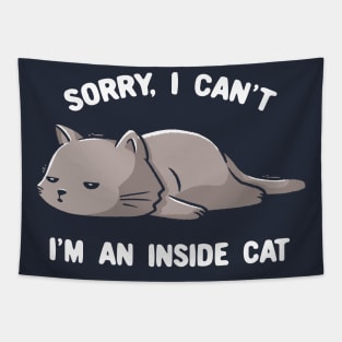 Sorry I Can’t, I’m An Inside Cat - Funny Cute Lazy Kitty Gift Tapestry