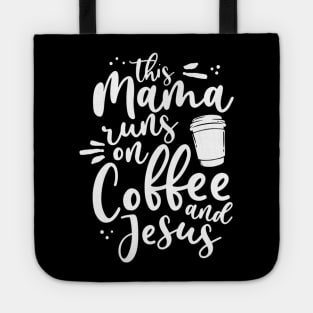 This Mama Runs On Coffee And Jesus Christian Mom Mothers Day Tote