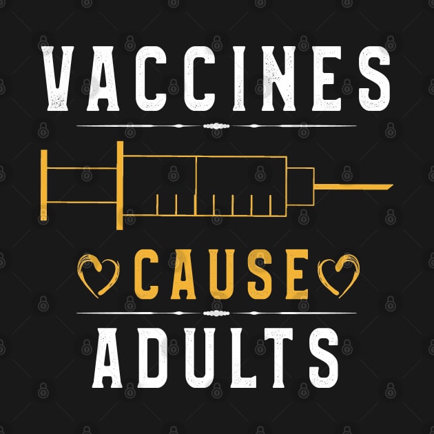 Vaccines Cause Adults TShirt Funny Pharmacy Men Women Kids by kaza191