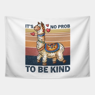 It's No Prob-llama to be Kind, No Prob-llama, Be Kind, Llama, Kindness, Kind, Funny llama Tapestry