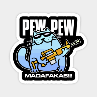 PEW PEW MADAFAKAS CAT MEME Magnet