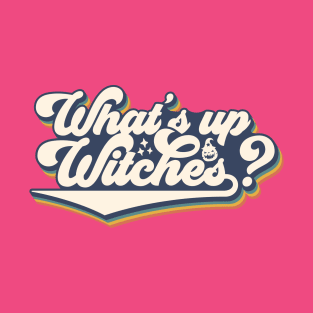 What's Up, Witches? T-Shirt