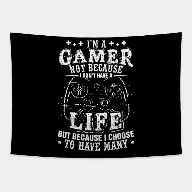 I'm a Gamer Because I Choose To Have Many Lives Shirt Gamer Tapestry by celeryprint