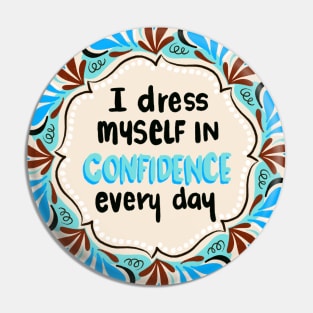 I dress myself in confidence every day (cool) Pin