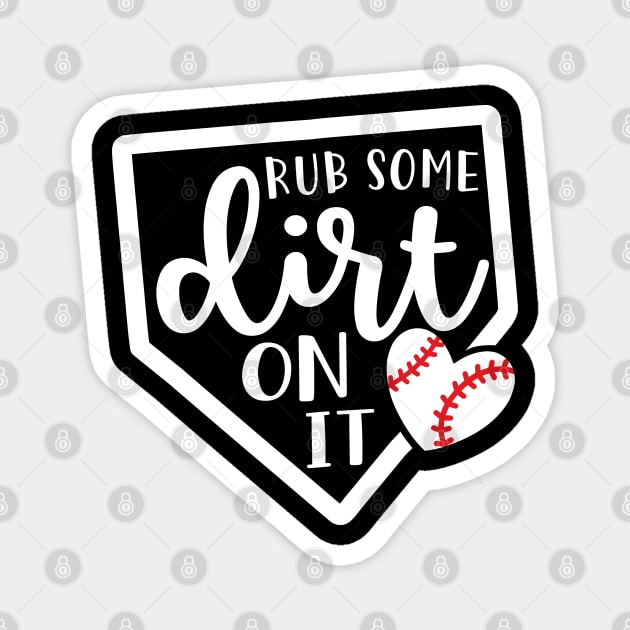 Rub Some Dirt On It Baseball Magnet by GlimmerDesigns