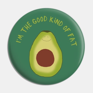 Funny Avocado Design, I'm the Good Kind of Fat Pin