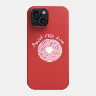 Sweet Like You | Donut Phone Case