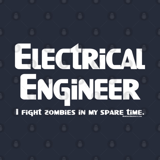 Electrical Engineer Zombie Fighter White Text by Barthol Graphics