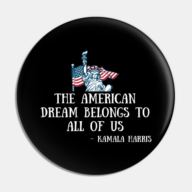 American Dream Madam VP Harris Quote Biden Inauguration 2021 Pin by Lone Wolf Works