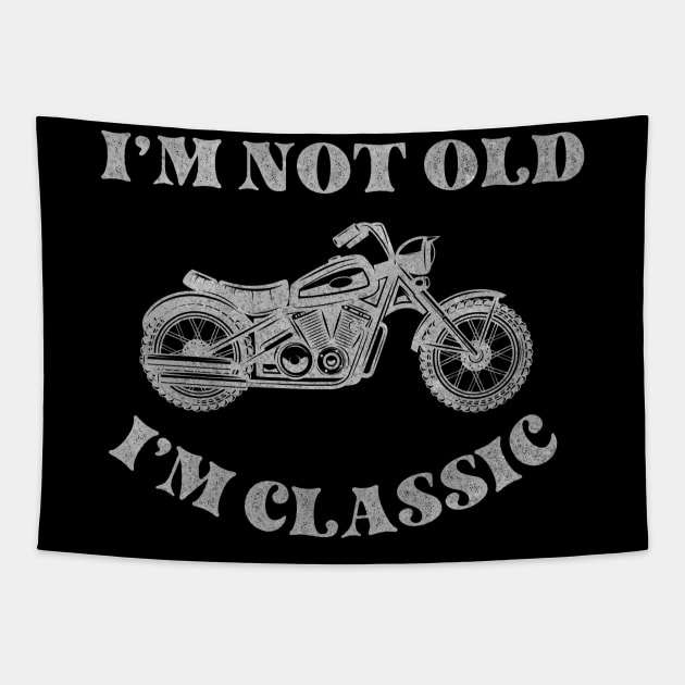 Classic Motorcycle Lovers T-Shirt, I'm Not Old, I'm Classic, Funny Motorcycle Shirt Tapestry by PrintVibes